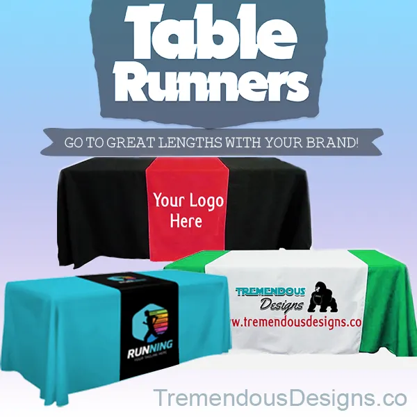 Customize Table Runner with your logo or Design From 30"x72"  to  30"x90"  Great for trade show booths